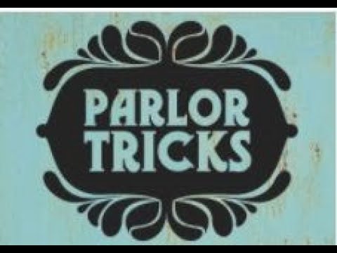 Parlor Tricks